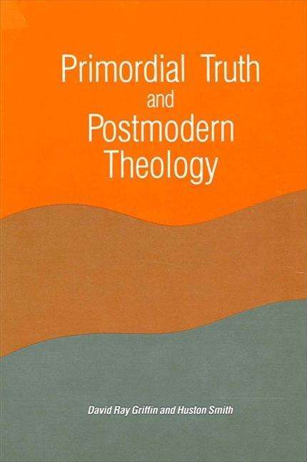 Cover for Huston Smith · Primordial Truth and Postmodern Theology (Suny Series in Constructive Postmodern Thought) (Gebundenes Buch) (1989)