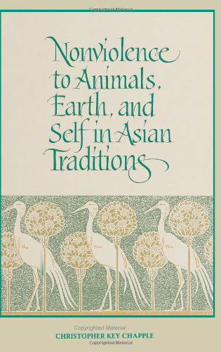 Cover for Christopher Key Chapple · Nonviolence to Animals, Earth, and Self in Asian Traditions (Suny Series in Religious Studies) (Suny Series, Religious Studies) (Paperback Book) (1993)