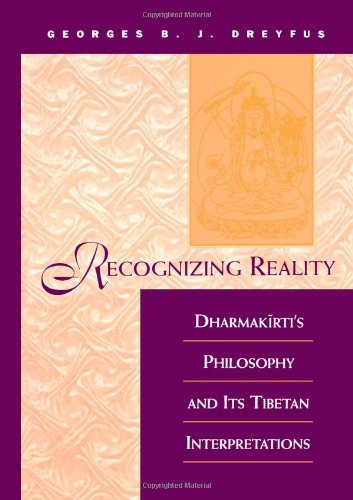 Cover for Georges B. J. Dreyfus · Recognizing Reality: Dharmakirti's Philosophy and Its Tibetan Interpretations (Suny Series in Buddhist Studies) (Suny Series, Buddhist Studies) (Taschenbuch) (1997)