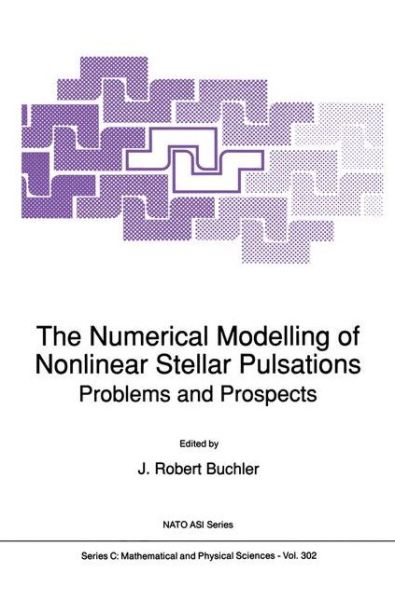 Cover for J Robert Buchler · The Numerical Modelling of Nonlinear Stellar Pulsations: Problems and Prospects - Nato Science Series C (Hardcover Book) (1990)