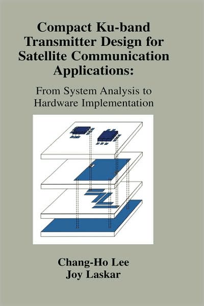 Cover for Joy Laskar · Compact Ku-band Transmitter Design for Satellite Communication Applications: From System Analysis To Hardware Implementation (Hardcover Book) [2002 edition] (2002)