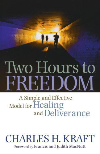 Cover for Charles H. Kraft · Two Hours to Freedom – A Simple and Effective Model for Healing and Deliverance (Paperback Book) (2010)