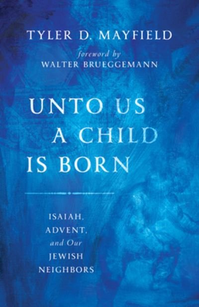 Cover for D  Mayfield  Tyler · Unto Us a Child is Born (Paperback Bog) (2020)