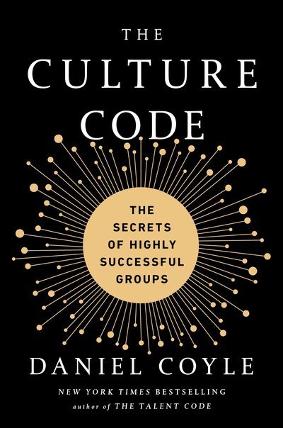 Cover for Daniel Coyle · The Culture Code: The Secrets of Highly Successful Groups (Hardcover bog) (2018)