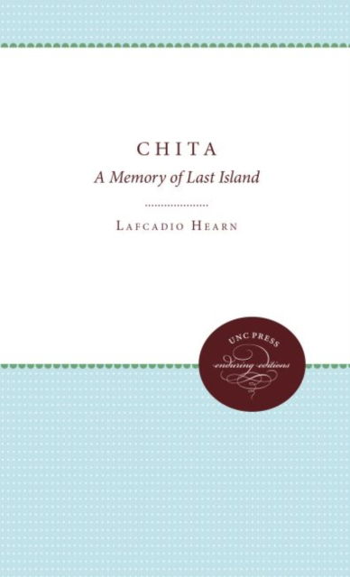 Cover for Lafcadio Hearn · Chita: A Memory of Last Island - Southern Literary Classics Series (Hardcover Book) (1969)