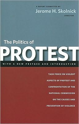 Cover for Jerome H. Skolnick · The Politics of Protest: Task Force on Violent Aspects of Protest and Confrontation of the National Commission on the Causes and Prevention of Violence (Paperback Book) [2 Rev edition] (2010)