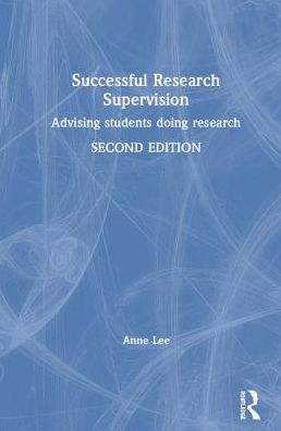 Cover for Anne Lee · Successful Research Supervision: Advising students doing research (Hardcover Book) (2019)