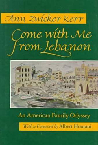 Cover for Ann Zwicker Kerr · Come with Me from Lebanon: an American Family Odyssey (Contemporary Issues in the Middle East) (Hardcover Book) [1st. Ed edition] (1994)