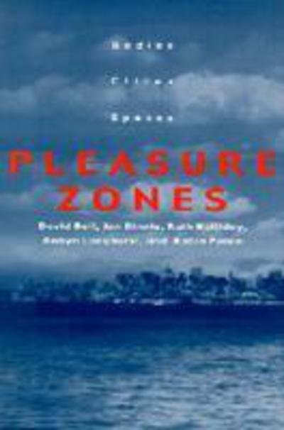 Pleasure Zones: Bodies, Cities, Spaces - David Bell - Books - Syracuse University Press - 9780815628989 - July 30, 2001