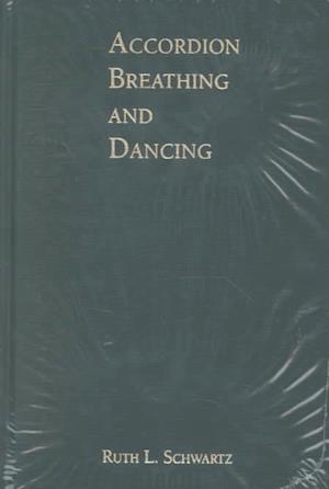 Cover for Ruth L. Schwartz · Accordion Breathing and Dancing - Pitt Poetry Series (Hardcover Book) (1995)