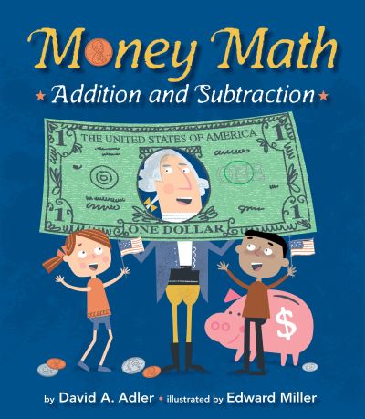 Money Math: Addition and Subtraction - David A. Adler - Books - Holiday House Inc - 9780823436989 - August 15, 2017