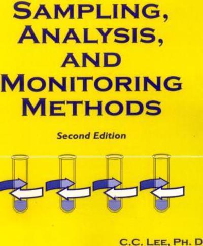 Sampling, Analysis, and Monitoring Methods: A Guide to EPA and OSHA Requirements - Lee, C. C., Phd - Books - Government Institutes - 9780865876989 - March 1, 2000
