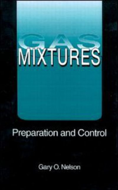 Cover for Gary Nelson · Gas Mixtures: Preparation and Control (Inbunden Bok) (1992)