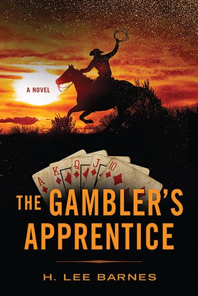 Cover for H. Lee Barnes · The Gambler's Apprentice - West Word Fiction (Hardcover Book) (2016)