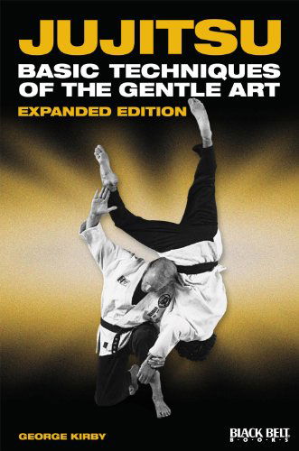 Jujitsu: Expanded Edition - George Kirby - Books - Black Belt Communications - 9780897501989 - April 1, 2011