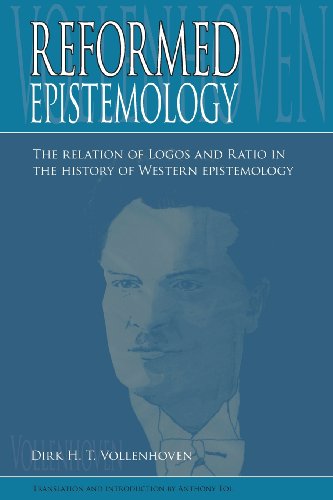 Reformed Epistemology: the Relation of Logos and Ratio in the History of Western Epistemology - Dirk D.h. Vollenhoven - Books - Dordt College Press - 9780932914989 - December 20, 2013
