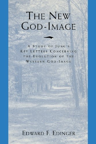 Cover for Edward F. Edinger · The New God-Image: A Study of Jungs Key Letters Concerning the Evolution of the Western God-Image (Paperback Book) (2013)