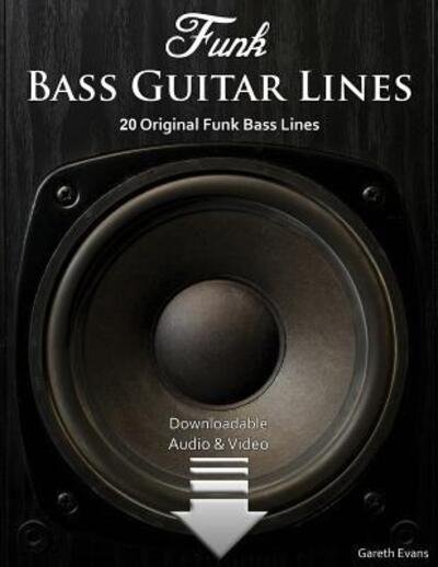 Funk Bass Guitar Lines: 20 Original Funk Bass Lines with Audio & Video - Bass Guitar Lines - Late Wilde Reader in Mental Philosophy Gareth Evans - Livres - Intuition Publications - 9780957649989 - 30 avril 2017