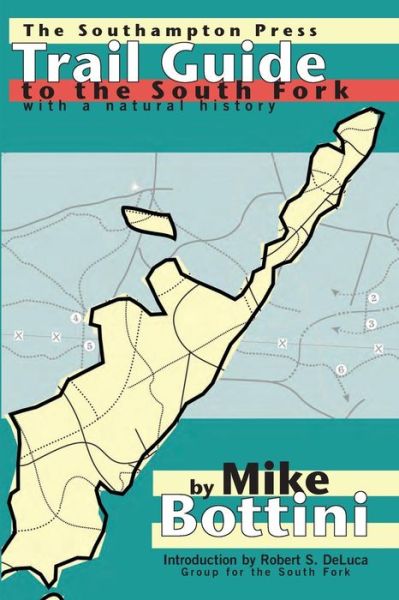 Cover for Mike Bottini · Trail Guide to the South Fork - With a Natural History (Long Island, New York) (Paperback Book) (2016)