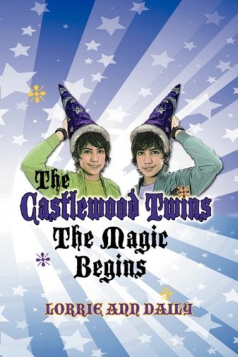 Cover for Lorrie Ann Daily · The Castlewood Twins, the Magic Begins (Pocketbok) (2008)