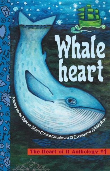 Cover for Maya Christina Gonzalez · Whaleheart: the Heart of It Anthology #1 (Paperback Book) (2015)