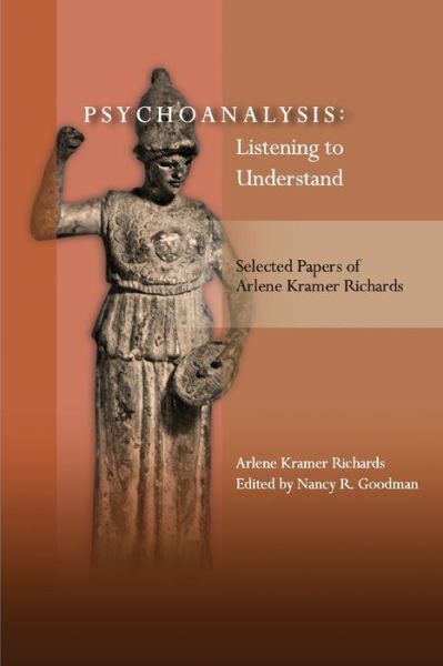 Cover for Richards, Arlene Kramer, Ed.D · Psychoanalysis: Listening to Understand: Selected Papers of Arlene Kramer Richards (Paperback Book) (2017)