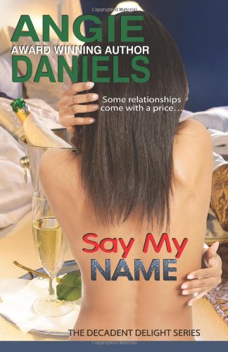 Cover for Angie Daniels · Say My Name: Decadent Delight (Paperback Book) (2014)