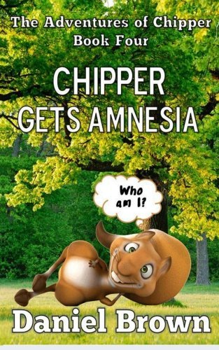 Cover for Daniel Brown · Chipper Gets Amnesia (The Adventures of Chipper) (Volume 4) (Pocketbok) (2014)