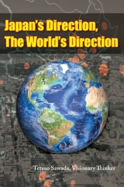 Cover for Tetsuo Sawada · Japan's Direction, The World's Direction (Paperback Book) (2021)