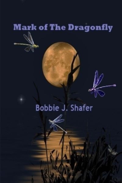 Cover for Bobbie J Shafer · Mark of the Dragonfly (Paperback Book) (2018)