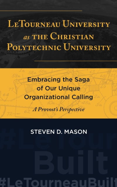 Cover for Steven D Mason · LeTourneau University as the Christian Polytechnic University (Pocketbok) (2019)