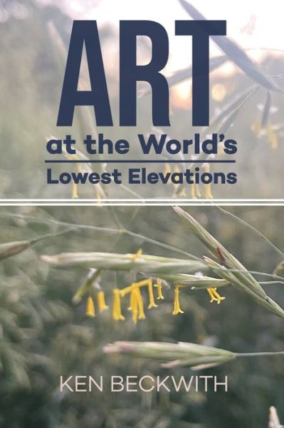 Cover for Ken Beckwith · Art at the World's Lowest Elevations (Pocketbok) (2021)