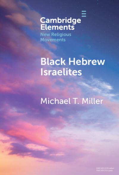 Cover for Michael T. Miller · Black Hebrew Israelites - Elements in New Religious Movements (Hardcover Book) (2024)