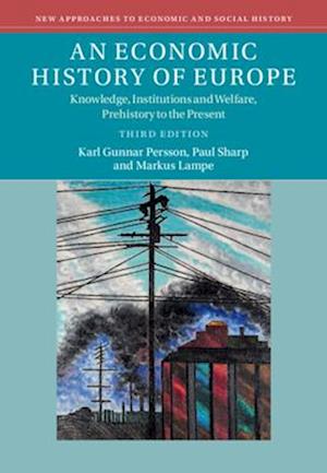 An Economic History of Europe: Knowledge, Institutions and Welfare, Prehistory to the Present - New Approaches to Economic and Social History - Persson, Karl Gunnar (University of Copenhagen) - Books - Cambridge University Press - 9781009613989 - August 31, 2025