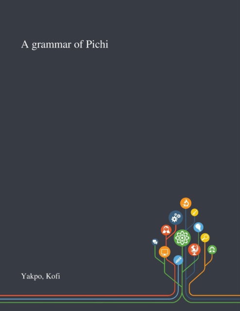 Cover for Kofi Yakpo · A Grammar of Pichi (Paperback Book) (2020)