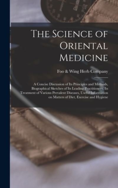 Cover for Foo &amp; Wing Herb Company (Los Angeles · The Science of Oriental Medicine (Gebundenes Buch) (2021)