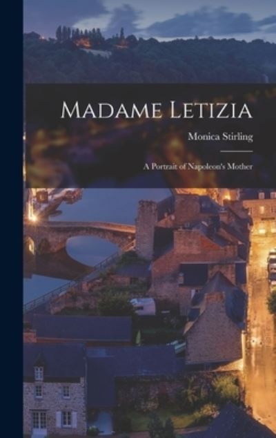 Cover for Monica 1916- Stirling · Madame Letizia; a Portrait of Napoleon's Mother (Hardcover Book) (2021)