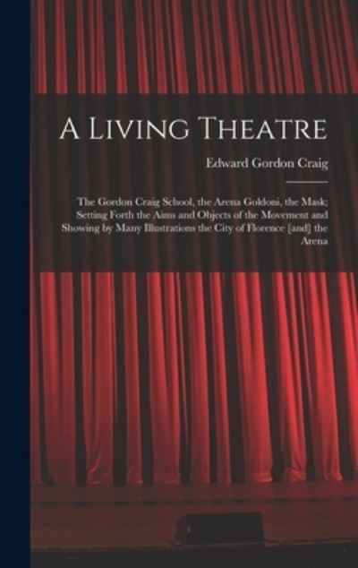 Cover for Edward Gordon 1872-1966 Craig · A Living Theatre (Hardcover Book) (2021)