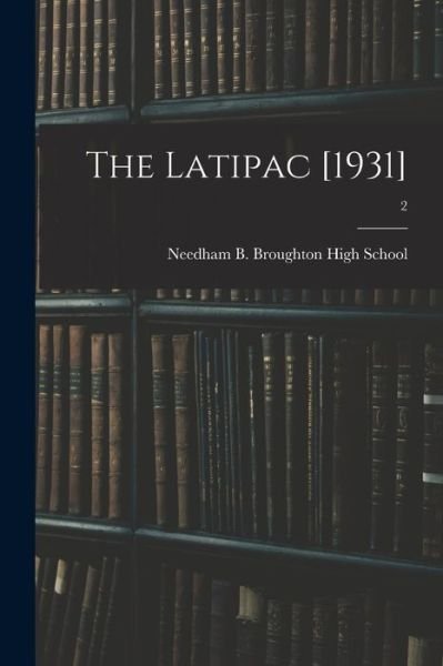 Cover for Needham B Broughton High School (Ral · The Latipac [1931]; 2 (Paperback Book) (2021)