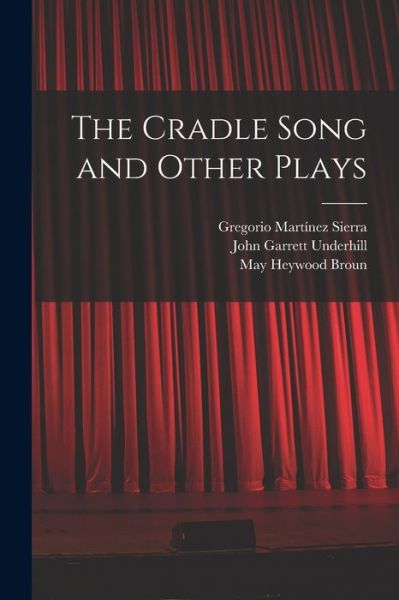 Cover for John Garrett Underhill · Cradle Song and Other Plays (Book) (2022)