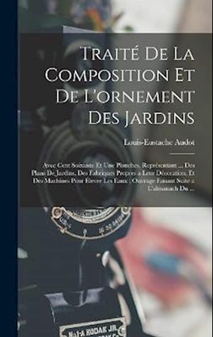 Cover for Louis-Eustache Audot · Traité de la Composition et de l'ornement des Jardins (Book) (2022)