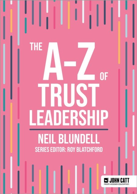 Cover for Neil Blundell · The A-Z of Trust Leadership - John Catt A-Z series (Taschenbuch) (2024)