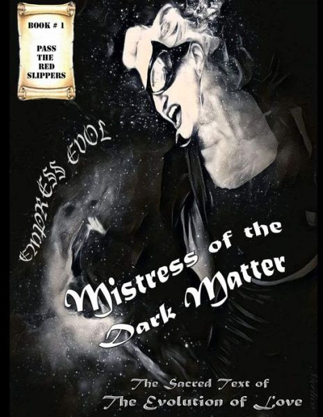 Cover for Empress Evol · Empress Evol, Mistress of the Dark Matter : Sacred Text of the Evolution of Love (Paperback Book) (2019)