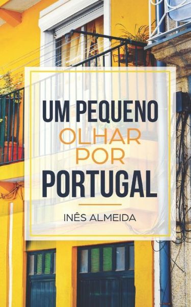 Cover for Ines Almeida · Um pequeno olhar por Portugal (Paperback Book) (2019)