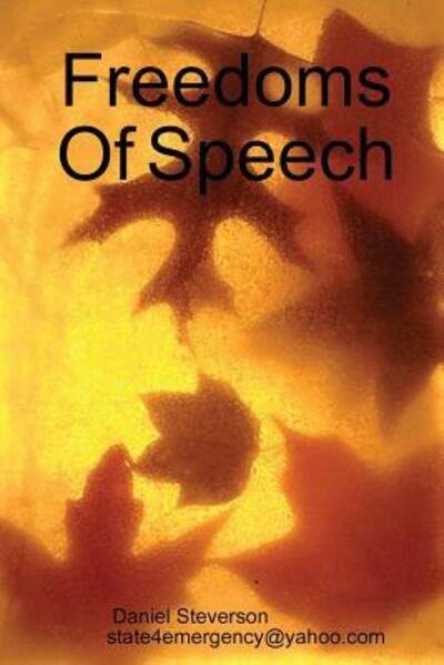 Freedoms of Speech - Daniel Steverson - Bøger - Lulu Press, Inc. - 9781105164989 - 14. januar 2009