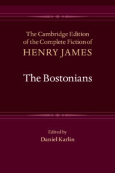 Cover for Henry James · The Bostonians - The Cambridge Edition of the Complete Fiction of Henry James (Hardcover bog) (2019)