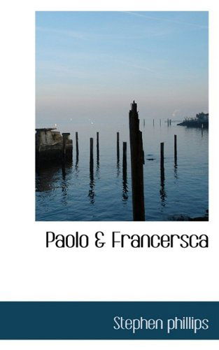 Cover for Stephen Phillips · Paolo &amp; Francersca (Hardcover Book) (2009)