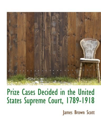 Cover for James Brown Scott · Prize Cases Decided in the United States Supreme Court, 1789-1918 (Paperback Bog) (2009)