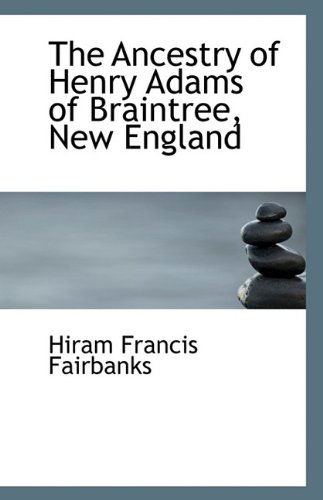 Cover for Hiram Francis Fairbanks · The Ancestry of Henry Adams of Braintree, New England (Pocketbok) (2009)