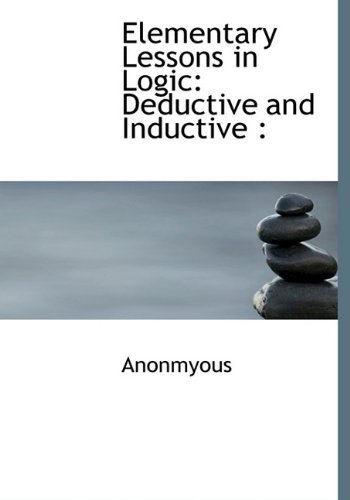 Cover for Anonmyous · Elementary Lessons in Logic: Deductive and Inductive: (Inbunden Bok) (2009)